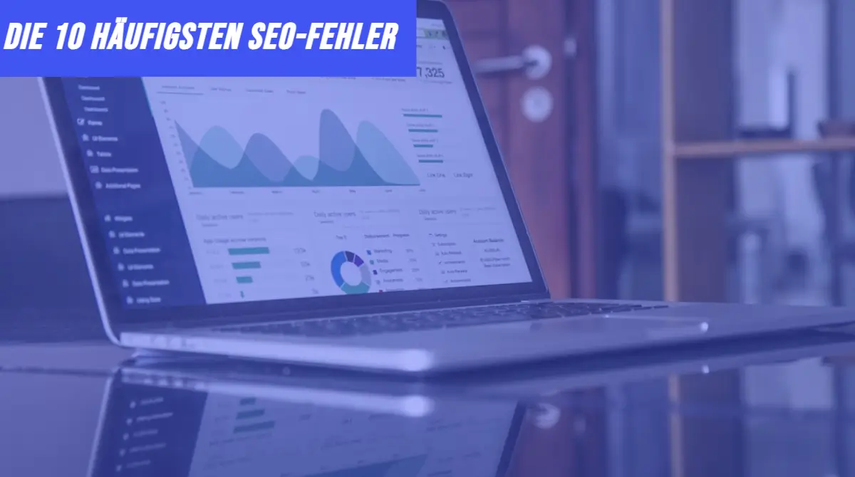 Die 10 häufigsten SEO-Fehler und wie du sie vermeidest